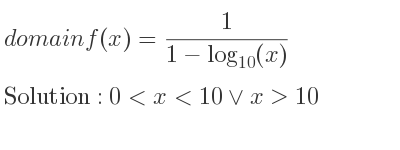 The domain of f(x)= 1/(1-log_{10)(x)} is 0<x<10\lor x>10
